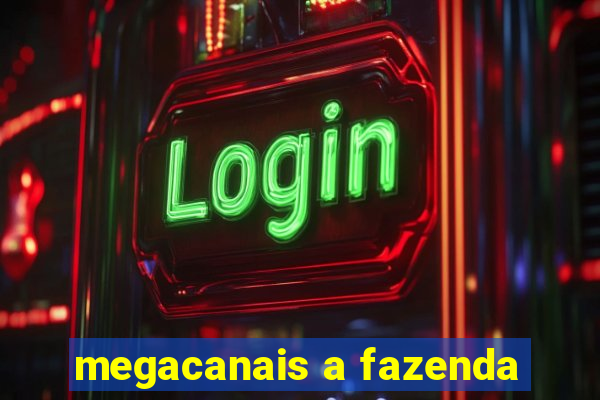 megacanais a fazenda